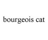 BOURGEOIS CAT