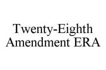 TWENTY-EIGHTH AMENDMENT ERA
