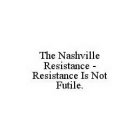 THE NASHVILLE RESISTANCE - RESISTANCE IS NOT FUTILE.