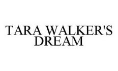 TARA WALKER'S DREAM
