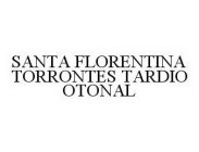 SANTA FLORENTINA TORRONTES TARDIO OTONAL