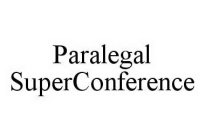 PARALEGAL SUPERCONFERENCE
