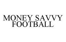 MONEY SAVVY FOOTBALL