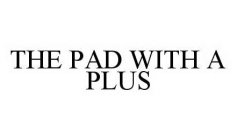 THE PAD WITH A PLUS