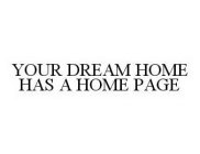 YOUR DREAM HOME HAS A HOME PAGE