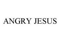 ANGRY JESUS