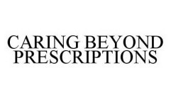 CARING BEYOND PRESCRIPTIONS