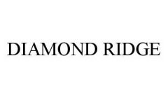 DIAMOND RIDGE