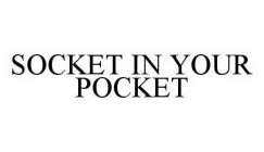 SOCKET IN YOUR POCKET