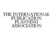 THE INTERNATIONAL PUBLICATION PLANNING ASSOCIATION