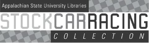 APPALACHIAN STATE UNIVERSITY LIBRARIES STOCKCARRACING COLLECTION