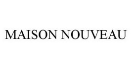 MAISON NOUVEAU