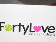 FORTYLOVE ON COURT FASHIONS