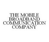 THE MOBILE BROADBAND COMMUNICATION COMPANY