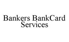 BANKERS BANKCARD SERVICES