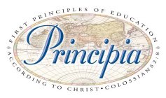PRINCIPIA FIRST PRINCIPLES OF EDUCATION - ACCORDING TO CHRIST - COLOSSIANS 2:8