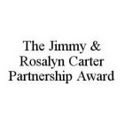 THE JIMMY & ROSALYN CARTER PARTNERSHIP AWARD