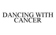DANCING WITH CANCER