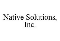 NATIVE SOLUTIONS, INC.