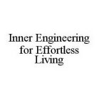 INNER ENGINEERING FOR EFFORTLESS LIVING