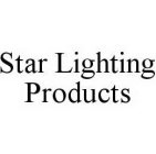 STAR LIGHTING PRODUCTS