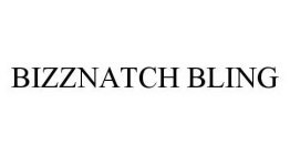 BIZZNATCH BLING