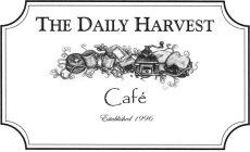 THE DAILY HARVEST CAFÉ ESTABLISHED 1996