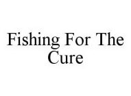 FISHING FOR THE CURE