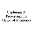 CAPTURING & PRESERVING THE MAGIC OF MEMORIES