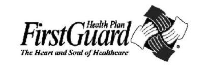 HEALTH PLAN FIRSTGUARD THE HEART AND SOUL OF HEALTHCARE