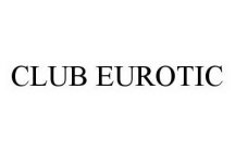 CLUB EUROTIC