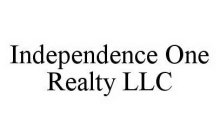 INDEPENDENCE ONE REALTY LLC