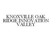 KNOXVILLE OAK RIDGE INNOVATION VALLEY