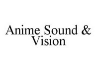 ANIME SOUND & VISION