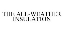 THE ALL-WEATHER INSULATION