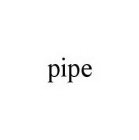 PIPE