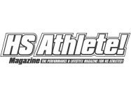 HS ATHLETE! MAGAZINE THE PERFORMANCE & LIFESTYLE MAGAZINE FOR HS ATHLETES!