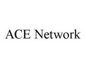 ACE NETWORK