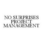 NO SURPRISES PROJECT MANAGEMENT