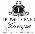 T TRUMP TOWER TAMPA A DONALD J. TRUMP SIGNATURE PROPERTY