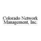 COLORADO NETWORK MANAGEMENT, INC.