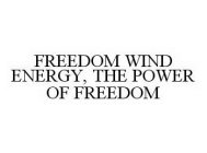 FREEDOM WIND ENERGY, THE POWER OF FREEDOM