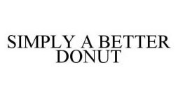 SIMPLY A BETTER DONUT