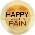 HAPPY WITH PAIN