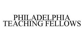 PHILADELPHIA TEACHING FELLOWS