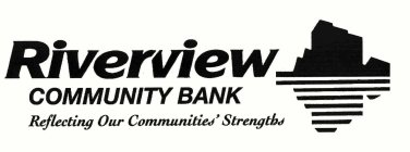 RIVERVIEW COMMUNITY BANK REFLECTING OUR COMMUNITIES' STRENGTHS