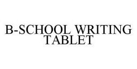 B-SCHOOL WRITING TABLET