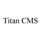 TITAN CMS