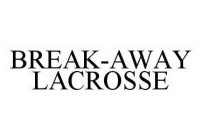 BREAK-AWAY LACROSSE