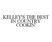 KELLEY'S THE BEST IN COUNTRY COOKIN'